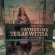 Catherine Tekakwitha